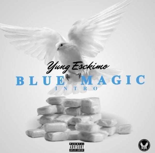 Yung Esckimo Drops Hot Single "Blue Magic"